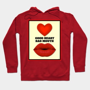 GOOD HEART BAD MOUTH Hoodie
